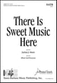 There is Sweet Music Here SATB choral sheet music cover